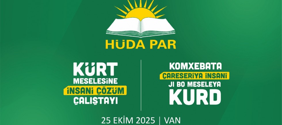 HÜDA PAR’ın Van’da düzenleyeceği “Kürt Meselesine İnsani Çözüm Çalıştayı”nın programı belli oldu