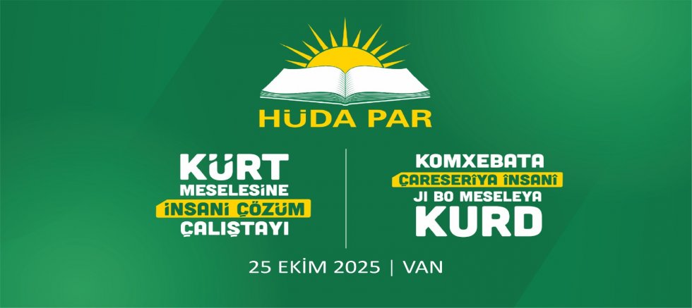 HÜDA PAR’ın Van’da düzenleyeceği “Kürt Meselesine İnsani Çözüm Çalıştayı”nın programı belli oldu