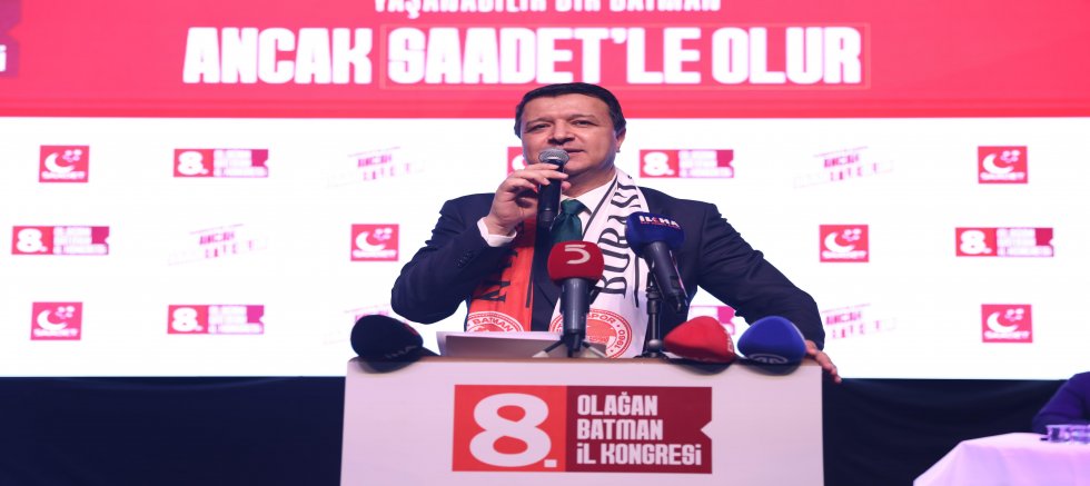 SAADET PARTİSİ’NİN BATMAN İL KONGRESİ ARIKAN’DAN İKTİDARA ‘ŞAP’ TEPKİSİ! 
